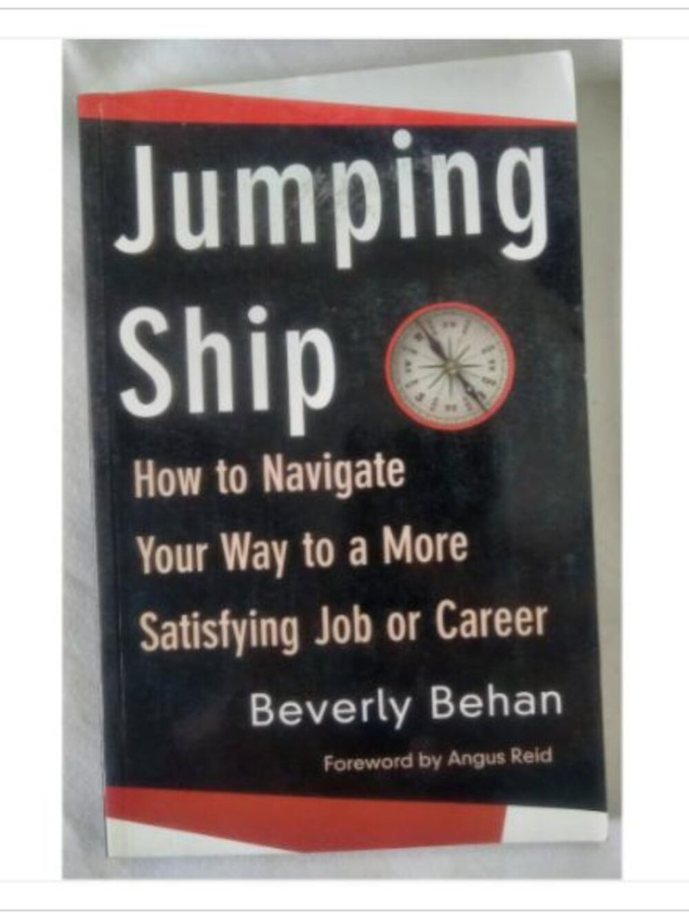 Jumping Ship How to Navigate Your Way to a More Satisfying Job or 1st 1999 PB